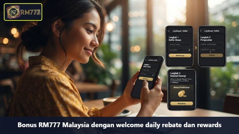 Bonus RM777 Malaysia dengan welcome daily rebate dan rewards