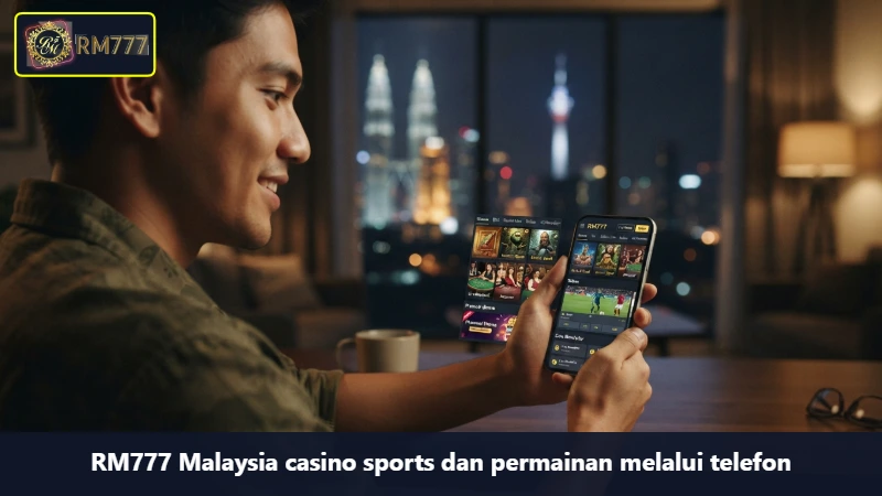 RM777 Malaysia casino sports dan permainan melalui telefon